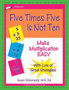 Five Times Five Is Not Ten: Make Multiplication Easy