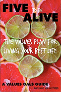 Five to Be Alive: The Values Plan for Living Your Best Life