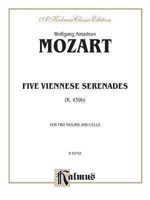 Five Viennese Serenades K. 439b - Mozart, Wolfgang Amadeus (Composer)