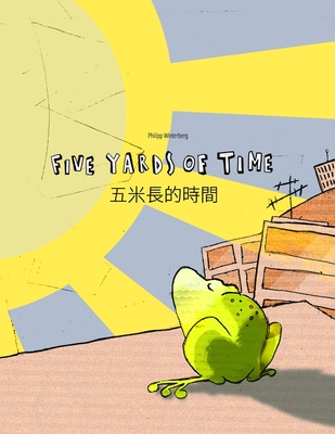 Five Yards of Time/&#20116;&#31859;&#38263;&#30340;&#26178;&#38291;: Bilingual English-Chinese (Trad.) Picture Book (Dual Language/Parallel Text) - Chen, Jingyi (Translated by), and Riesenweber, Christina (Translated by), and Johnstone, Japhet (Translated by)