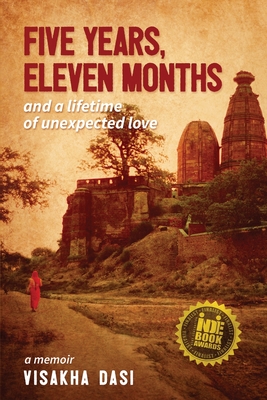 Five Years, Eleven Months and a Lifetime of Unexpected Love: A Memoir - Dasi, Visakha