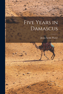 Five Years in Damascus