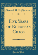 Five Years of European Chaos (Classic Reprint)