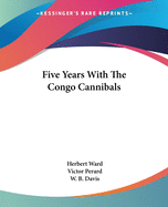 Five Years With The Congo Cannibals