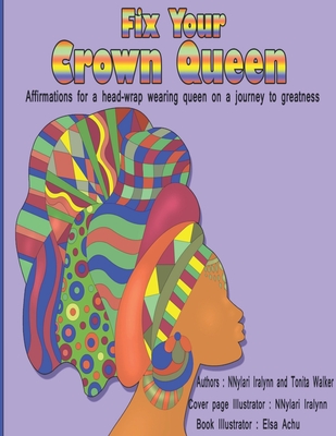 Fix crown: Affirmations for a head-wrap wearing queen on a journey to greatness - Walker, Tonita, and Iralynn, Nnylari