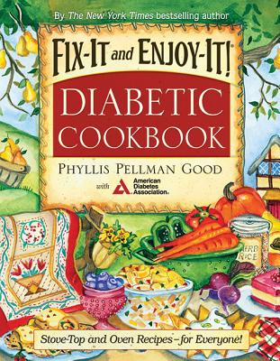 Fix-It and Enjoy-It! Diabetic Cookbook: Stove-Top and Oven Recipes--For Everyone! - Good, Phyllis Pellman