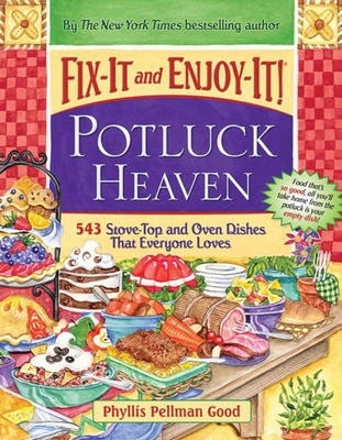 Fix-It and Enjoy-It Potluck Heaven: 543 Stove-Top Oven Dishes That Everyone Loves - Good, Phyllis