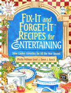 Fix-It and Forget-It Recipes for Entertaining: Slow Cooker Favorites for All the Year Round