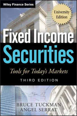 Fixed Income Securities: Tools for Today's Markets, University Edition - Tuckman, Bruce, and Serrat, Angel