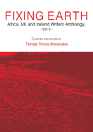 Fixing Earth: Africa, UK and Ireland Writers Anthology Vol. 2
