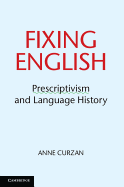 Fixing English: Prescriptivism and Language History