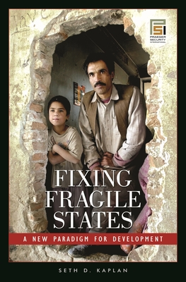 Fixing Fragile States: A New Paradigm for Development - Kaplan, Seth