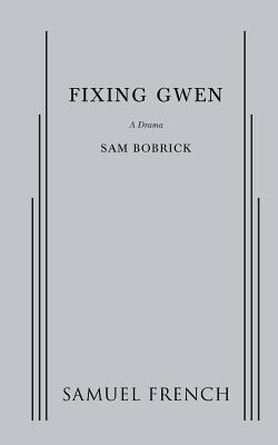 Fixing Gwen - Bobrick, Sam