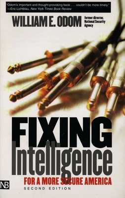 Fixing Intelligence: For a More Secure America - Odom, William E, General