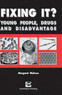 Fixing It?: Young People, Drugs and Disadvantage - Melrose, Margaret