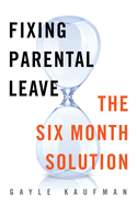 Fixing Parental Leave: The Six Month Solution