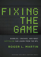 Fixing the Game: Bubbles, Crashes, and What Capitalism Can Learn from the NFL
