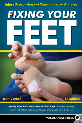 Fixing Your Feet: Injury Prevention and Treatments for Athletes - Vonhof, John