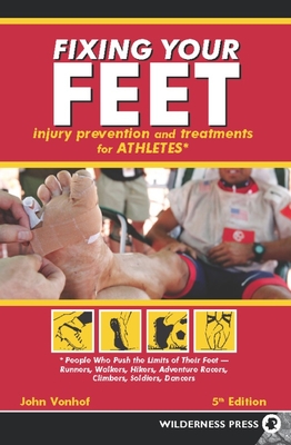 Fixing Your Feet: Prevention and Treatments for Athletes - Vonhof, John