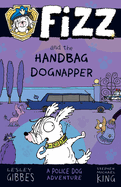 Fizz and the Handbag Dognapper: Volume 4