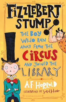 Fizzlebert Stump: The Boy Who Ran Away From the Circus (and joined the library) - Harrold, A.F.