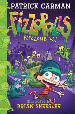 Fizzopolis #2: Floozombies! - Carman, Patrick