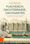 Flachdach, Dachterrasse, Dachgarten: Eine Kleine Wiener Geschichte Des Wohnens Im Freien 'zwischen Himmel Und Erde