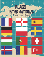 Flags International Coloring Book: A great geography gift for kids and adults Learn and Color countries of the world