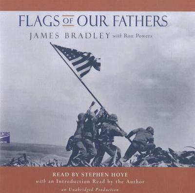 Flags of Our Fathers - Bradley, James, and Powers, Ron, and Hoye, Stephen (Read by)
