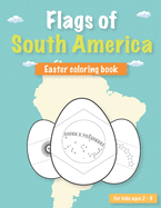 Flags of South America: Easter flags coloring book for kids ages 2-5