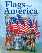 Flags Over America: A Star-Spangled Story