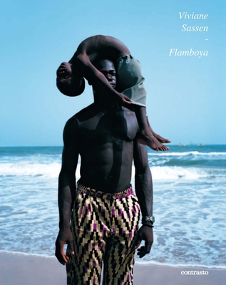 Flamboya - Sassen, Viviane (Photographer), and Dijksterhuis, Edo (Afterword by), and Isegawa, Moses (Contributions by)