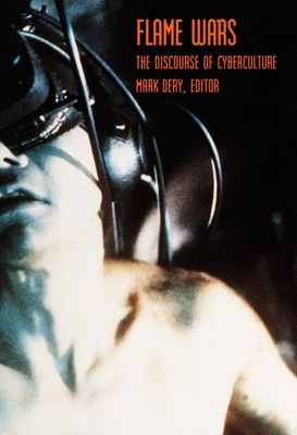 Flame Wars: The Discourse of Cyberculture - Dery, Mark (Editor)