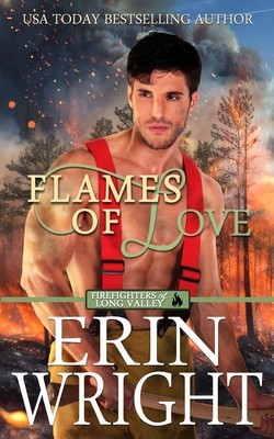 Flames of Love: A Friends-with-Benefits Fireman Romance - Wright, Erin