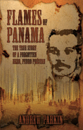 Flames of Panama: The True Story of a Forgotten Hero, Pedro Prestan