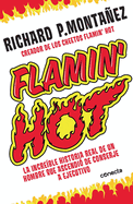 Flamin' Hot: La Incre?ble Historia Real del Ascenso de Un Hombre, de Conserje a Ejecutivo / Flamin' Hot: The Incredible True Story of One Man's Rise from Jan