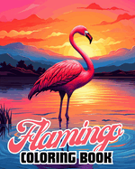 Flamingo Coloring Book: 30 Beautiful Illustrations Of Flamingos For Adults