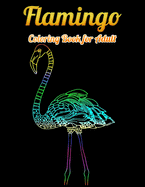 Flamingo Coloring Book for Adult: An Adult Coloring Book with Fun, Easy, flower pattern and Relaxing Coloring Pages