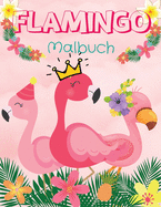 Flamingo Malbuch: Malbuch Lustige und einfache Malvorlagen mit Flamingos f?r Kinder I Jungen und M?dchen I Wunderschne I Einzigartige Designs f?r Kinder 2-6 I 4-8 Jahre