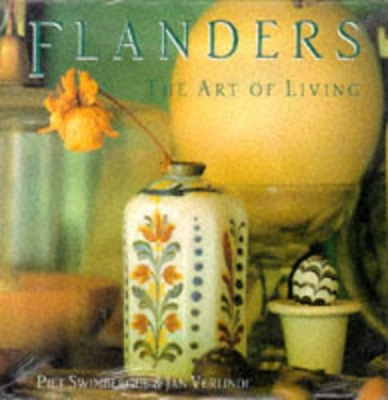 Flanders: The Art of Living - Swimberghe, Pict, and Swimberghe, Piet, and Verlinde, Jan (Photographer)