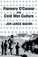 Flannery O'Connor and Cold War Culture