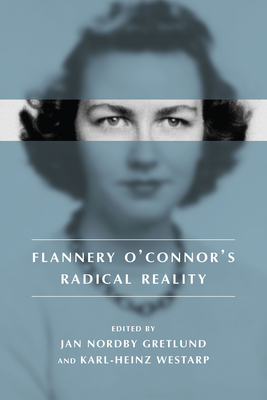 Flannery O'Connor's Radical Reality - Westarp, Karl-Heinz (Editor)