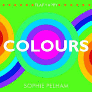 Flaphappy: Colours: A Lift-the Flap Book