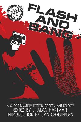 Flash and Bang: A Short Mystery Fiction Society Anthology (Large Print Edition) - Hartman, J Alan (Editor), and Christensen, Jan (Introduction by)