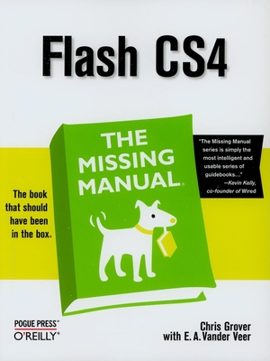 Flash Cs4: The Missing Manual - Grover, Chris