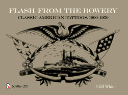 Flash from the Bowery: Classic American Tattoos, 1900-1950