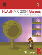 Flash MX 2004 Games: Art to ActionScript - Lever, Nik