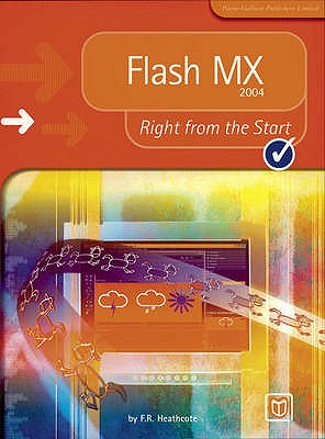 Flash MX 2004 Right from the Start - Heathcote, Flora R. (Editor)