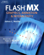 Flash MX: Graphics, Animation, and Interactivity