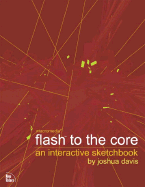 Flash to the Core: An Interactive Sketchbook by Joshua Davis